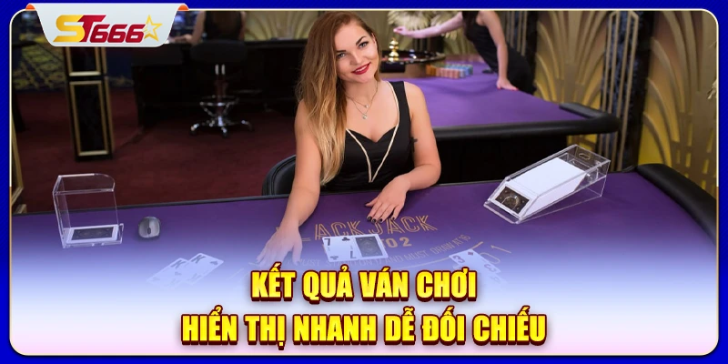 Kết quả ván chơi hiển thị nhanh dễ đối chiếu