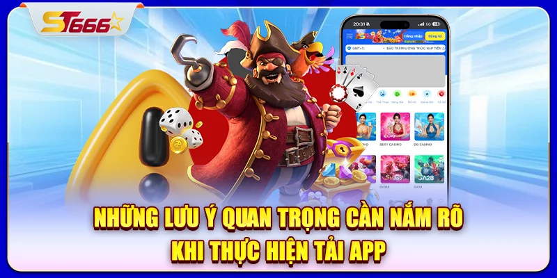 Những lưu ý quan trọng cần nắm rõ khi thực hiện tải app